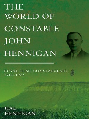 cover image of The World of Constable John Hennigan, Royal Irish Constabulary 1912--1922